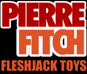 Pierre Fitch Fleshjack Toys